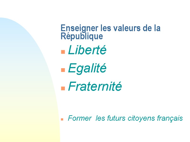 Enseigner les valeurs de la République Liberté Egalité Fraternité  Former  les futurs